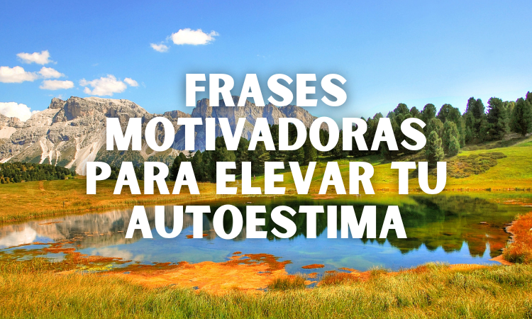 Frases Motivadoras Para Elevar Tu Autoestima Nosotras