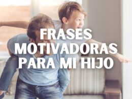 Frases Motivadoras Para Mi Hijo