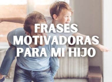 Frases Motivadoras Para Mi Hijo