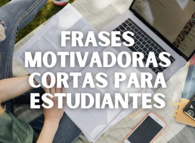 Frases motivadoras cortas para estudiantes