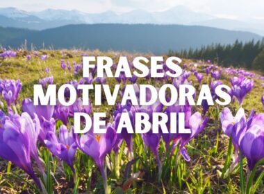 Frases motivadoras de Abril