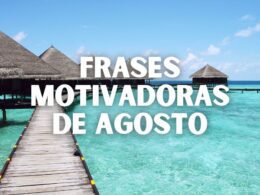 Frases motivadoras de Agosto