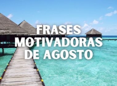 Frases motivadoras de Agosto