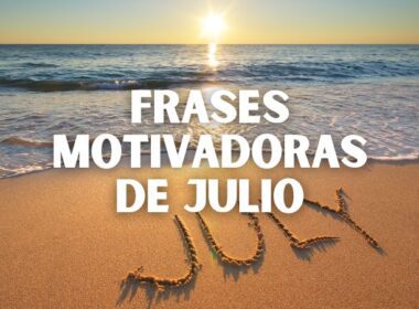 Frases motivadoras de Julio