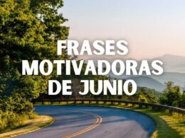 Frases motivadoras de Junio