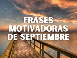 Frases motivadoras de Septiembre