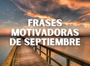 Frases motivadoras de Septiembre