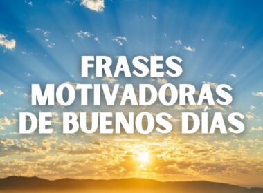 Frases motivadoras de buenos días