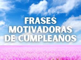 Frases motivadoras de cumpleaños