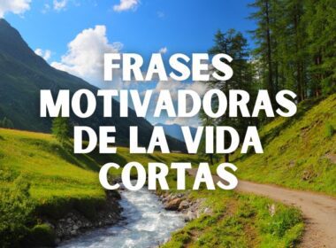 Frases motivadoras de la vida cortas