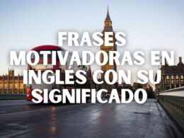 Frases motivadoras en inglés con su significado en español