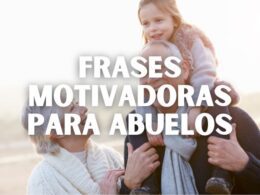 Frases motivadoras para abuelos