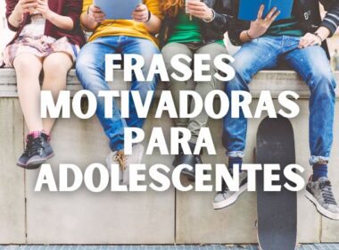 Frases motivadoras para adolescentes