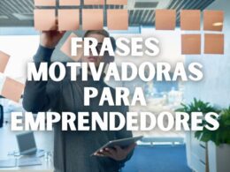 Frases motivadoras para emprendedores