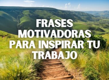 Frases motivadoras para inspirar tu trabajo