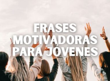 Frases motivadoras para jóvenes