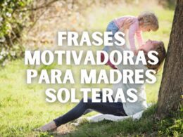 Frases motivadoras para madres solteras