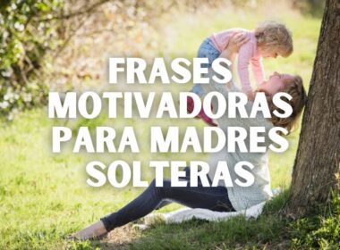 Frases motivadoras para madres solteras