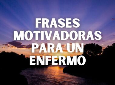 Frases motivadoras para un enfermo