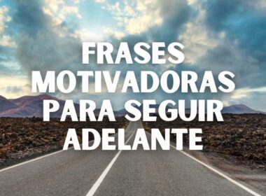 Frases motivadoras que te inspirarán a seguir adelante