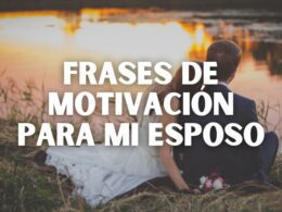 frases de motivación para mi esposo