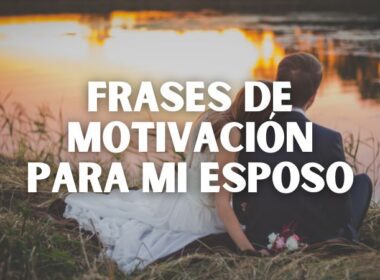 frases de motivación para mi esposo