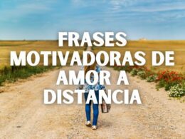 frases motivadoras de amor a distancia