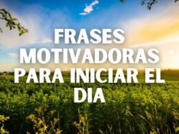 frases motivadoras para iniciar el dia