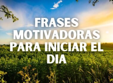 frases motivadoras para iniciar el dia