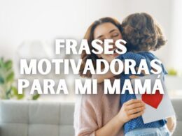 frases motivadoras para mi mamá