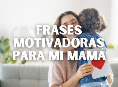 frases motivadoras para mi mamá